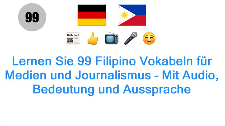 Lernen Sie 99 Filipino Vokabeln für Medien und Journalismus – Mit Audio, Bedeutung und Aussprache